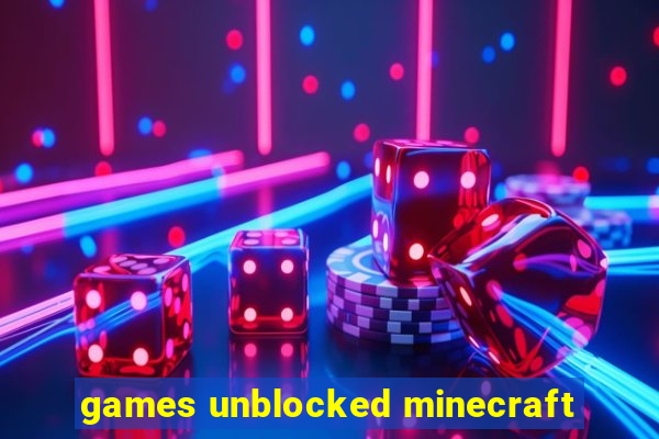 games unblocked minecraft